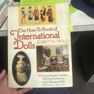 VINTAGE 1980's THE HOW-TO BOOK OF INTERNATIONAL DOLLS By Loretta Holz